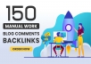 do high Quality Dofollow and Manual 150 Blog Comments backlinks